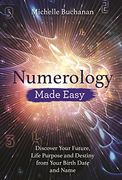 Numerology Made Easy: Discover Your Future, Life Purpose and Destiny From Your Birth Date and Name (en Inglés)
