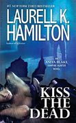 Kiss the Dead (Anita Blake, Vampire Hunter) (en Inglés)
