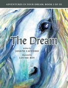 The Dream: Adventures in Your Dream: Book I of I I I: Adventures in Your Dream: Book I of I I I (en Inglés)