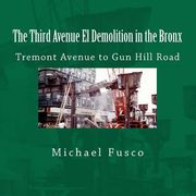 the third avenue el demolition in the bronx (en Inglés)