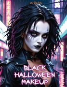 Black Halloween Makeup: Gothic and Horror Guide-Step-By-Step Face Painting and Dark Designs for Halloween (en Inglés)
