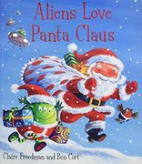aliens love panta claus. claire freedman & ben cort