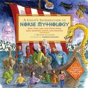 A Child's Introduction to Norse Mythology: Odin, Thor, Loki, and Other Viking Gods, Goddesses, Giants, and Monsters (en Inglés)