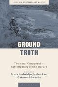 Ground Truth: The Moral Component in Contemporary British Warfare (en Inglés)