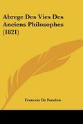 Abrege Des Vies Des Anciens Philosophes (1821) (en Francés)