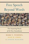 Free Speech Beyond Words: The Surprising Reach of the First Amendment (en Inglés)