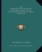 the grand old man or the life and public services of the right honorable william ewart gladstone (en Inglés)