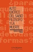 AUTO IDIOTICO DEL SABIO FILOSOFO Y LA MUERTE (in Spanish)