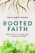 Rooted Faith: Practices for Living Well on a Fragile Planet (en Inglés)