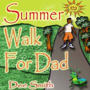 Summer Walk for Dad: A Summer Picture book for children about a Summer Walk on a hot Summer Day (en Inglés)