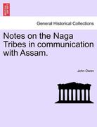 notes on the naga tribes in communication with assam.