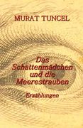 Das Schattenmädchen und die Meerestrauben: Erzählungen (en Alemán)