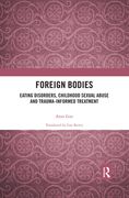 Foreign Bodies: Eating Disorders, Childhood Sexual Abuse, and Trauma-Informed Treatment (en Inglés)