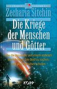Die Kriege der Menschen und Götter: Wie die Annunaki von einem anderen Stern kamen, um Gold zu suchen, und den Menschen schufen