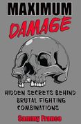 Maximum Damage: Hidden Secrets Behind Brutal Fighting Combinations 
