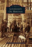 louisiana`s oil heritage