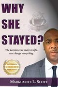 Why She Stayed?: The decisions we make in life, can change everything. (en Inglés)
