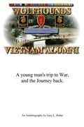Wolfhounds Vietnam Alumni: A young man's trip to War and the Journey back (en Inglés)