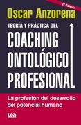 Teoría Y Práctica del Coaching Ontolófico Profesional: La Profesión del Desarrollo del Potencial Humano