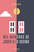 Mil Maneras de Joder a tu Vecino
