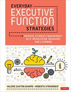 Everyday Executive Function Strategies: Improve Student Engagement, Self-Regulation, Behavior, and Learning 