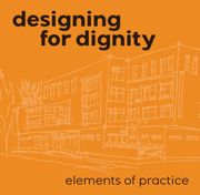 Designing for Dignity. Elements of Practice