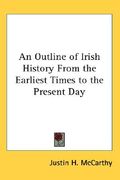 an outline of irish history from the earliest times to the present day (en Inglés)