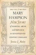 The Case of Mistress Mary Hampson: Her Story of Marital Abuse and Defiance in Seventeenth-Century England (en Inglés)