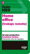 Guías Hbr: Home Office. Trabajo Remoto (HBR Guide to Remote Work Spanish Edition)