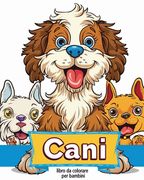 Cani - libro da colorare per bambini: Attività di rilassamento e di riduzione dello stress per amanti degli animali (en Italiano)
