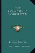 the comments of bagshot (1908) the comments of bagshot (1908) (en Inglés)