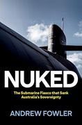 Nuked: The Submarine Fiasco That Sank Australia's Sovereignty