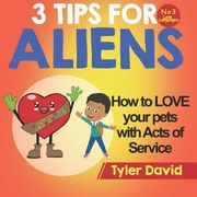 How to LOVE your pets with Acts of Service: 3 Tips for Aliens (en Inglés)