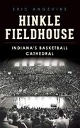 Hinkle Fieldhouse: Indiana's Basketball Cathedral (en Inglés)