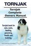 Tornjak. Tornjak Complete Owners Manual. Tornjak book for care, costs, feeding, grooming, health and training.