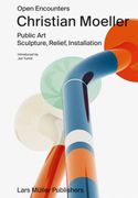 Christian Moeller: Open Encounters: Public Art - Scultpure, Relief, Installation (en Inglés)