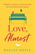 Love, Almost: A new Romance Fiction Book for 2021 That Will Make you Laugh and cry - Perfect for Jojo Moyes Fans (en Inglés)