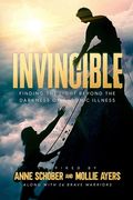 Invincible: Finding The Light Beyond The Darkness Of Chronic Illness (en Inglés)