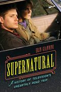Supernatural: A History of Television'S Unearthly Road Trip (en Inglés)