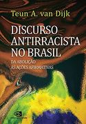 Discurso Antirracista no Brasil da Abolicao as Acoes Afirmativas (em Portugues do Brasil) (en Portugués)