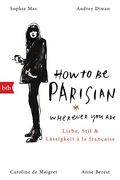 How to be Parisian Wherever you Are: Liebe, Stil und Lässigkeit à la Française - Deutsche Ausgabe (en Alemán)
