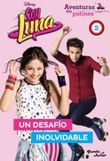 Soy Luna. Aventuras en patines. Un desafío inolvidable