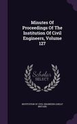 Minutes Of Proceedings Of The Institution Of Civil Engineers, Volume 127 (en Inglés)