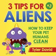 3 Tips For Aliens: How to keep your Pet Humans Clean (en Inglés)