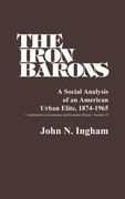 The Iron Barons: A Social Analysis of an American Urban Elite, 1874-1965 (Contributions in Economics and Economic History) (en Inglés)