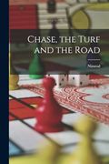 Chase, the Turf and the Road (en Inglés)