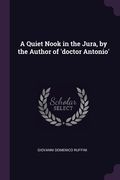 A Quiet Nook in the Jura, by the Author of 'doctor Antonio' (en Inglés)