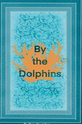 By the Dolphins (en Inglés)