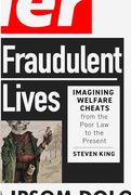 Fraudulent Lives: Imagining Welfare Cheats From the Poor law to the Present (Volume 9) (States, People, and the History of Social Change) (en Inglés)