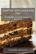 Tartak eta Gailetak 2023: Hasiberrientzako Errezeta Bikainak (en Basque)
